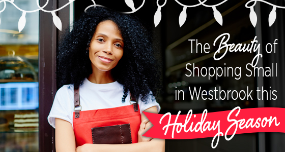 The Beauty of Shopping Small in Westbrook this Holiday Season